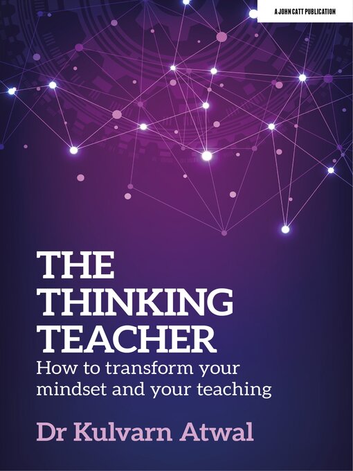 Title details for The Thinking Teacher by Kulvarn Atwal - Available